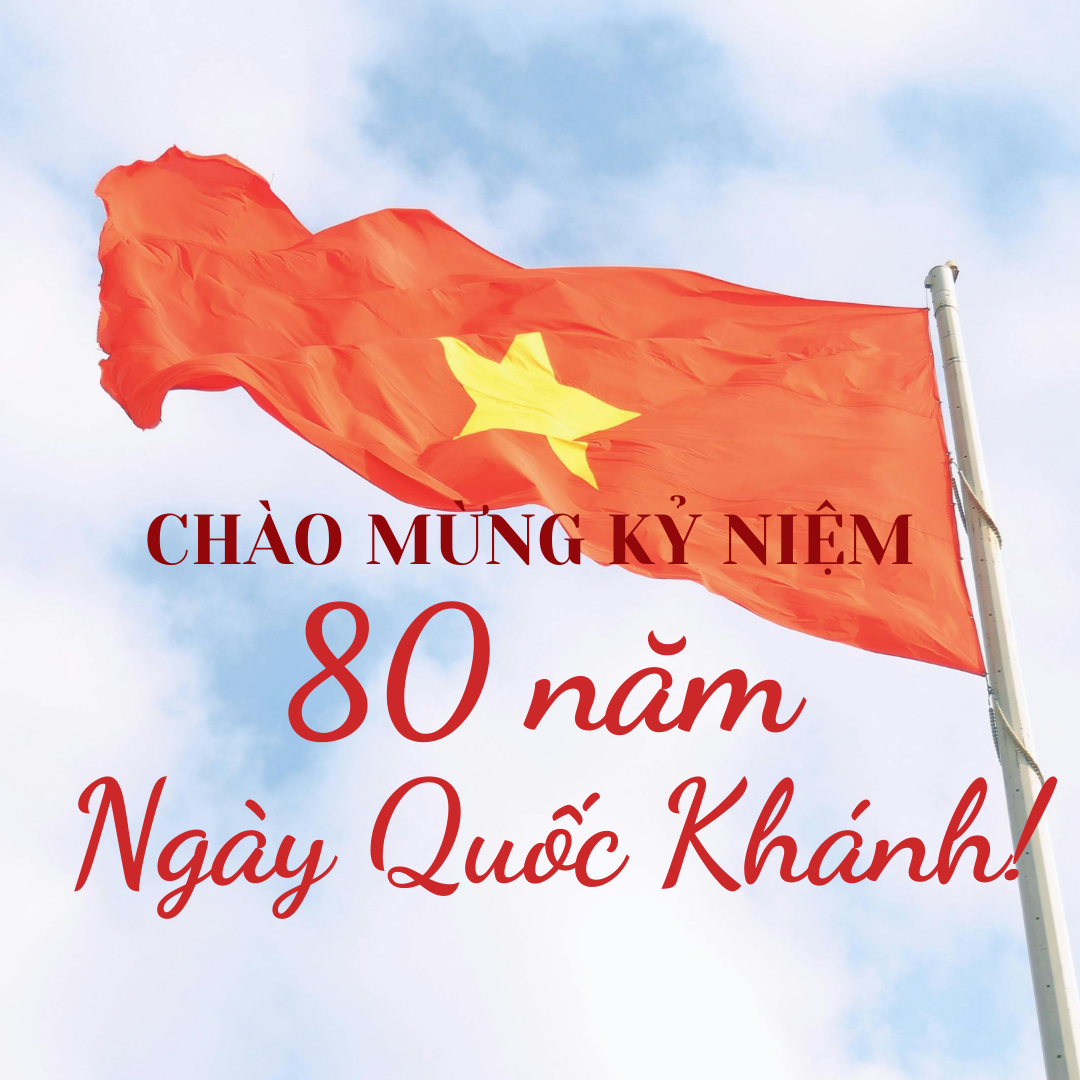 MỪNG NGÀY KỶ NIỆM 80 NĂM QUỐC KHÁNH VIỆT NAM